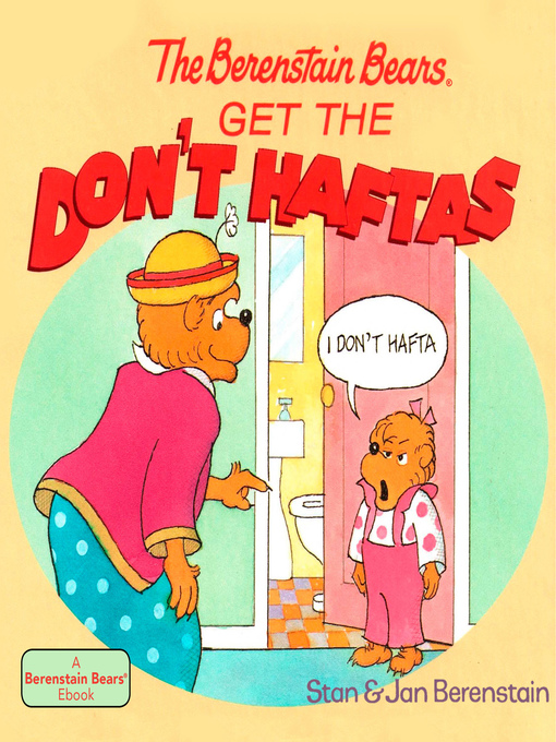 Title details for The Berenstain Bears Get the Don't Haftas by Stan Berenstain - Available